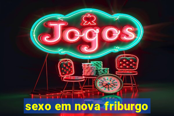 sexo em nova friburgo